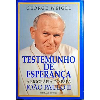 Testemunho de esperança. a biografia do papa joão paulo ii. [1.ª edição] - 1