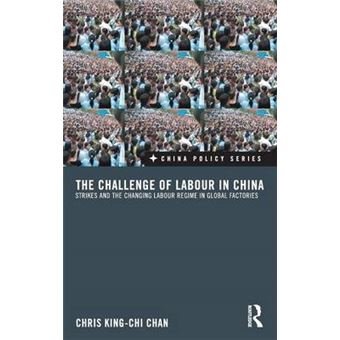 The Challenge of Labour in China - Strikes and the Changing Labour Regime in Global Factories - Hardback - 2010 - 1
