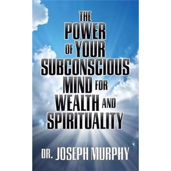 The Power Of Your Subconscious Mind For Wealth And Spirituality - 1