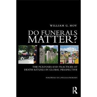 Do Funerals Matter? - The Purposes and Practices of Death Rituals in Global Perspective - Paperback - 2013 - 1
