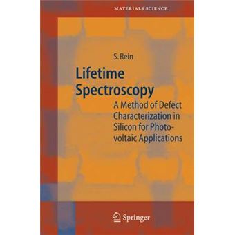 Lifetime Spectroscopy - A Method of Defect Characterization in Silicon for Photovoltaic Applications - Hardback - 2005 - 1