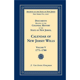 Documents Relating To The Colonial History Of The State Of New Jersey, Calendar Of New Jersey Wills, Volume - 1