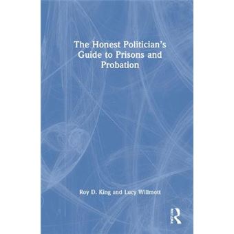 The Honest Politicianâs Guide To Prisons And Probation - 1