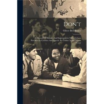 Dont A Manual Of Mistakes And Improprieties More Or Less Prevalent In Conduct And Speech. - 1