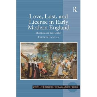 Love, Lust, and License in Early Modern England - Illicit Sex and the Nobility - Hardback - 2008 - 1