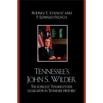 Tennessee's John Wilder : The Longest Tenured State Legislator in Tennessee History - 1