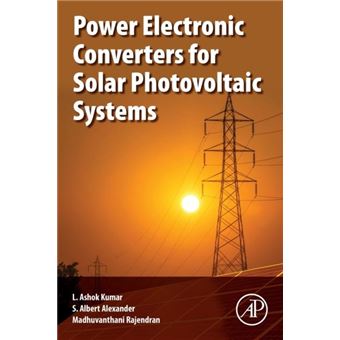 Power Electronic Converters For Solar Photovoltaic Systems - 1