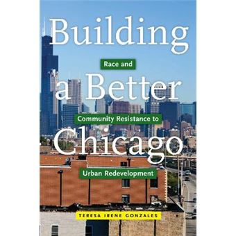 Building A Better Chicago Race And Community Resistance To Urban Redevelopment 17 Latinao Sociology - 1