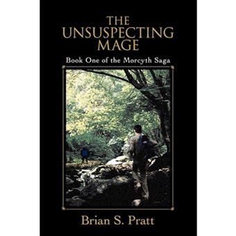 The Unsuspecting Mage - Book One of the Morcyth Saga - Paperback / softback - 2005 - 1