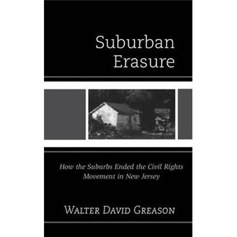 Suburban Erasure : How the Suburbs Ended the Civil Rights Movement in New Jersey - 1