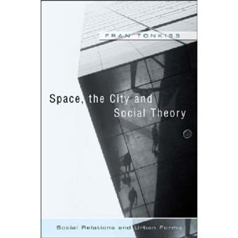 Space, the City and Social Theory - Social Relations and Urban Forms - Hardback - 2006 - 1