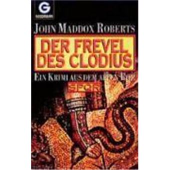Der Frevel Des Clodius. Spqr - 1