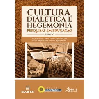 Cultura, Dialética E Hegemonia: Pesquisas Em Educação - 1