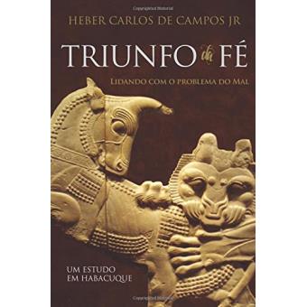 Triunfo Da Fé - Lidando Com O Problema Do Mal - Um Estudo Em Habacuque - 1