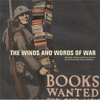 The Winds And Words Of War World War I Posters And Prints From The San Antonio Public Library Collection - 1