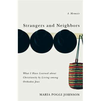 Strangers and Neighbors - What I Have Learned about Christianity by Living Among Orthodox Jews - Paperback / softback - 2006 - 1