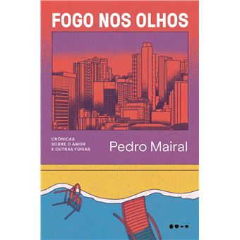 Fogo Nos Olhos Crônicas Sobre O Amor E Outras Fúrias - 1