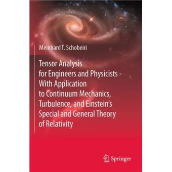 Tensor Analysis For Engineers And Physicists  With Application To Continuum Mechanics Turbulence And Einsteins Special And General Theory Of Relativity By - 1