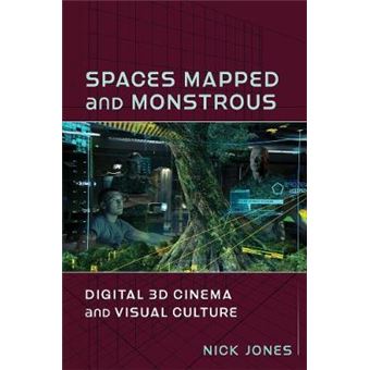 Spaces Mapped And Monstrous Digital 3D Cinema And Visual Culture Film And Culture Series - 1