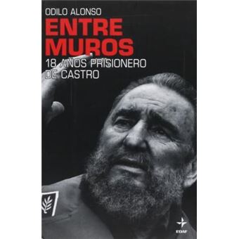 Entre Muros 18 Años Prisionero De Castro - 1