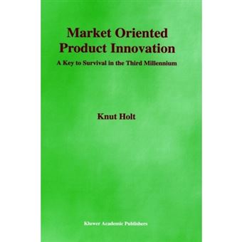 Market Oriented Product Innovation - A Key to Survival in the Third Millennium - Hardback - 2002 - 1