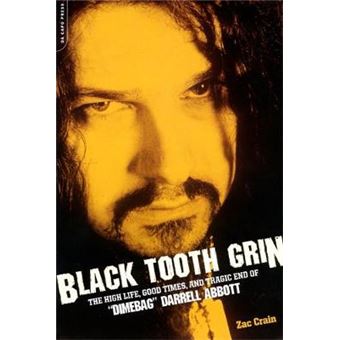 Black Tooth Grin - The High Life, Good Times and Tragic End of Dimebag Darrell Abbott - Paperback - 2009 - 1