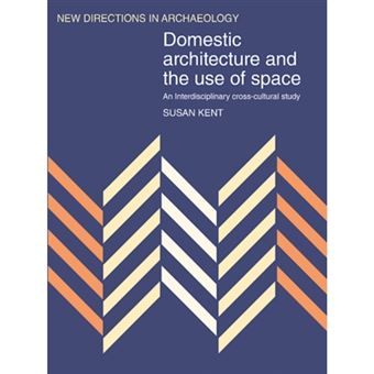 Domestic Architecture and the Use of Space - An Interdisciplinary Cross-Cultural Study - Paperback - 1993 - 1