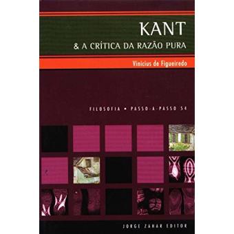 Kant E A Crítica Da Razão Pura. Coleção Passo-a-Passo Filosofia - 1