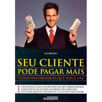 Seu Cliente Pode Pagar Mais - 1