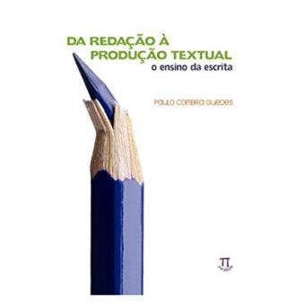 Da Redação A Produção Textual. O Ensino Da Escrita - 1