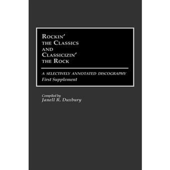 Rockin' the Classics and Classicizin' the Rock - A Selectively Annotated Discography : First Supplement - Hardback - 1991 - 1