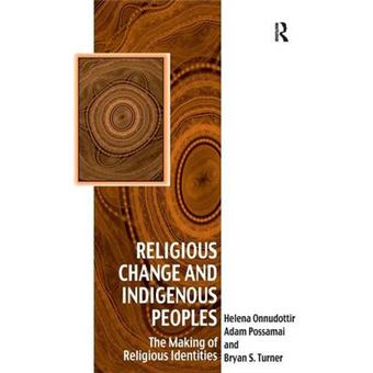 Religious Change and Indigenous Peoples - The Making of Religious Identities - Hardback - 2013 - 1