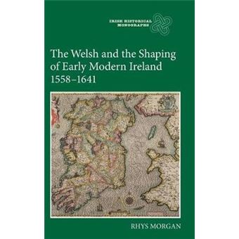 The Welsh and the Shaping of Early Modern Ireland, 1558-1641 - Hardback - 2014 - 1