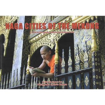 Naga Cities of the Mekong - A Guide to the Temples, Legends and History of Laos - Paperback - 2006 - 1
