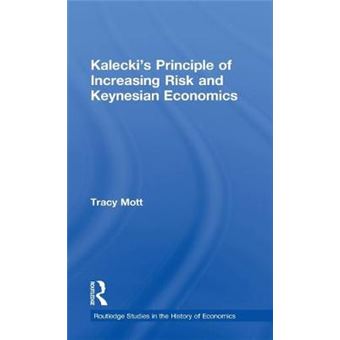 Kalecki's Principle of Increasing Risk and Keynesian Economics - Hardback - 2009 - 1