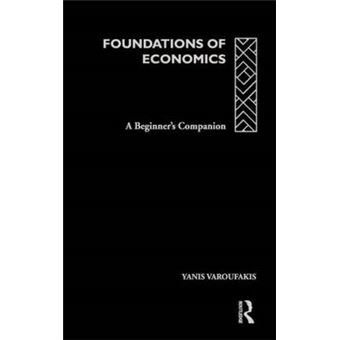 Foundations of Economics - A Beginner's Companion - Hardback - 1998 - 1