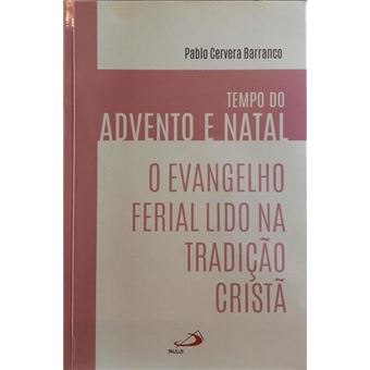 Tempo do advento e natal: o evangelho ferial lido na tradição cristã. - 1