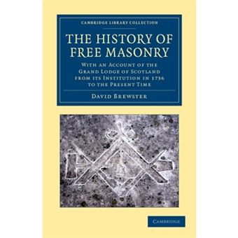 The History of Free Masonry, Drawn from Authentic Sources of Information - With an Account of the Grand Lodge of Scotland, from Its Institution in 1736, to the Present Time - Paperback - 2012 - 1
