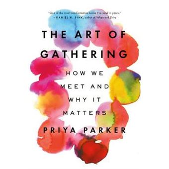 The Art Of Gathering How We Meet And Why It Matters - 1