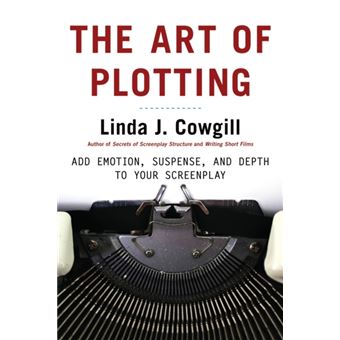 Art Of Plotting, The Add Emotion, Suspense, And Depth To Your Screenplay - 1