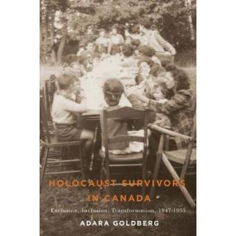 Holocaust Survivors In Canada Exclusion, Inclusion, Transformation, 1947-1955 - 1