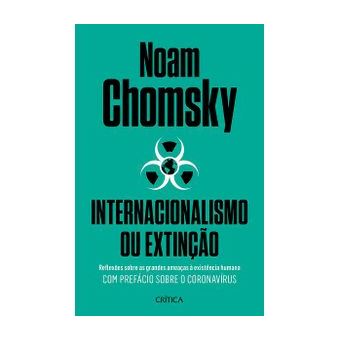 Internacionalismo Ou Extinção - Reflexões Sobre as Grandes Ameaças À Existência Humana. com Prefácio Sobre o Corona Virus. - 1