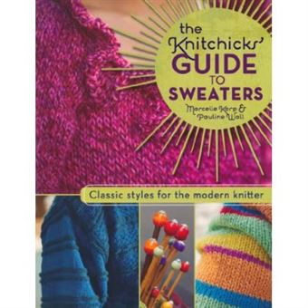 The Knitchick'S Guide To Sweaters - 1