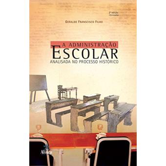 A Administração Escolar Analisada no Processo Histórico - 1