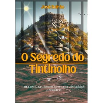 O Segredo Do Tintinolho - Uma Aventura Cujo Objetivo É Testar A Tenacidade E Resistência - 1