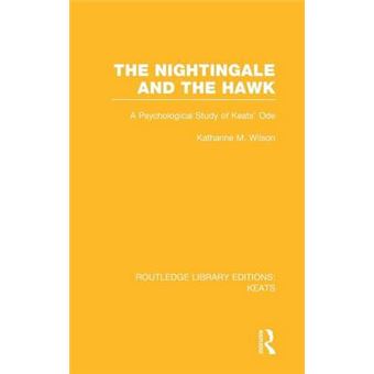The Nightingale and the Hawk - A Psychological Study of Keats' Ode - Hardback - 2014 - 1
