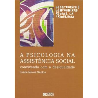 A Psicologia na Assistência Social. Convivendo com a Desigualdade - 1