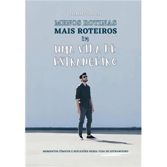 Menos Rotinas Mais Roteiros Em Uma Vida De Estrangeiro - 1