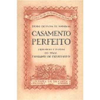 Casamento Perfeito de Diogo de Paiva Andrada, Prefácio e Notas do Prof. Fidelino de Figueiredo - 1
