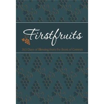 Firstfruits 365 Days Of Blessing From The Book Of Genesis Passion Translation - 1